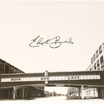 ELLIOTT BROOD - WORK AND LOVE