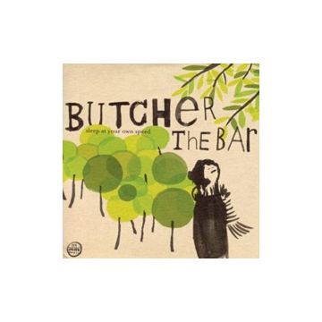 BUTCHER THE BAR - SLEEP AT YOUR OWN SPEED