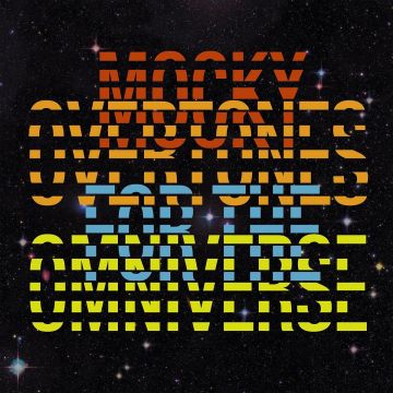 MOCKY - OVERTONES FOR THE OMNIVERSE
