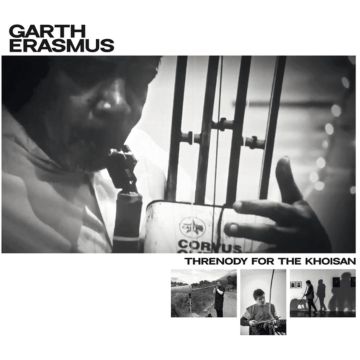 GARTH ERASMUS - THRENODY FOR THE KHOISAN
