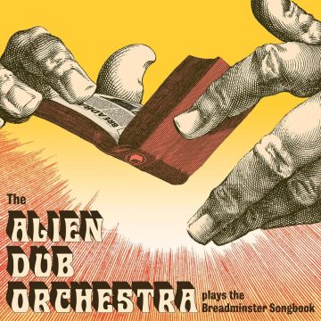 ALIEN DUB ORCHESTRA - PLAYS THE BREADMINSTER SONGBOOK