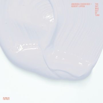 CHKHEIDZE,ANUSHKA & ROBERT LIPPOK - SKY WAS OUT OF TUNE