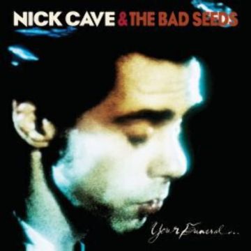 CAVE,NICK & THE BAD SEEDS - YOUR FUNERAL...MY TRIAL