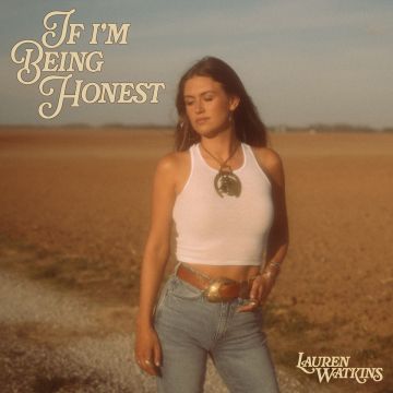 LAUREN WATKINS - IF I'M BEING HONEST