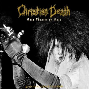 CHRISTIAN DEATH - ONLY THEATRE OF PAIN