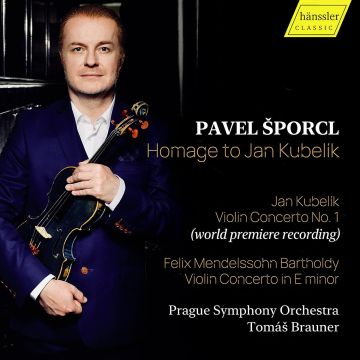 PAVEL SPORCL; PRAGUE SYMPHONY ORCHESTRA - MENDELSSOHN & KUBELIK: HOMAGE TO JAN KUBELIK