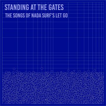 VARIOUS ARTISTS - STANDING AT THE GATES: SONGS OF NADA SURF'S LET GO
