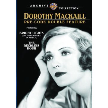 BRIGHT LIGHTS - THE RECKLESS HOUR: DOROTHY MACKAILL PRE-CODE