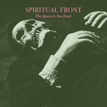 SPIRITUAL FRONT - QUEEN IS NOT DEAD