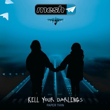 MESH - KILL YOUR DARLINGS