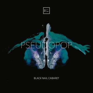 BLACK NAIL CABARET - PSEUDOPOP