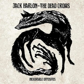 HARLON,JACK & THE DEAD CROWS - INEXORABLE OPPOSITES (DIGIPACK)