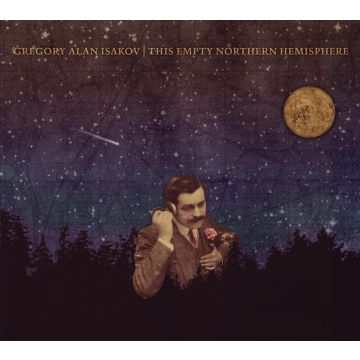 GREGORY ALAN ISAKOV - THIS EMPTY NORTHERN HEMISPHERE