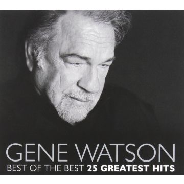 GENE WATSON - BEST OF THE BEST: 25 GREATEST HITS