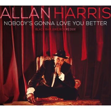 ALLAN HARRIS - NOBODY'S GONNA LOVE YOU BETTER