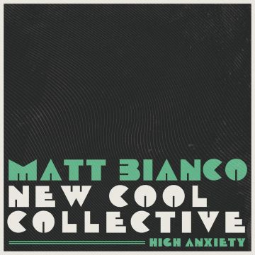 BIANCO,MATT & NEW COOL COLLECTIVE - HIGH ANXIETY