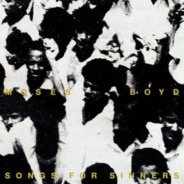 MOSES BOYD - SONGS FOR SINNERS (CLASSIC BLACK WITH ETCHING VINYL)