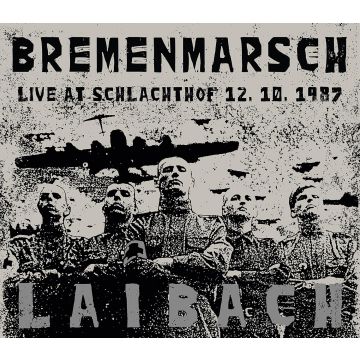 [LP/CD] LAIBACH - BREMENMARSCH - LIVE AT SCHLACHTHOF, 12.10.1987