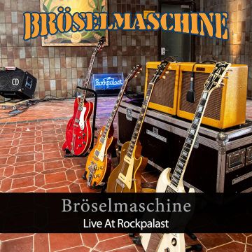 BROSELMASCHINE - LIVE AT ROCKPALAST