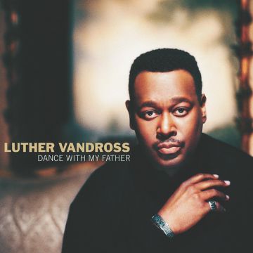 LUTHER VANDROSS - DANCE WITH MY FATHER