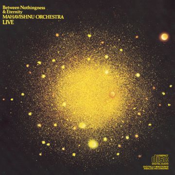 MAHAVISHNU ORCHESTRA - BETWEEN NOTHINGNESS & ETERNITY