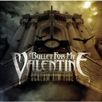 BULLET FOR MY VALENTINE - SCREAM AIM FIRE