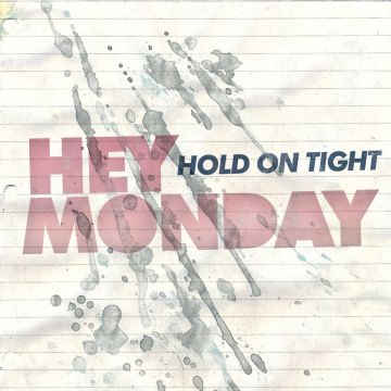 HEY MONDAY - HOLD ON TIGHT