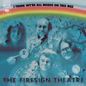 FIRESIGN THEATRE - I THINK WE'RE ALL BOZOS ON THIS BUS