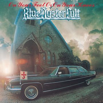 BLUE OYSTER CULT - ON YOUR FEET OR ON YOUR KNEES