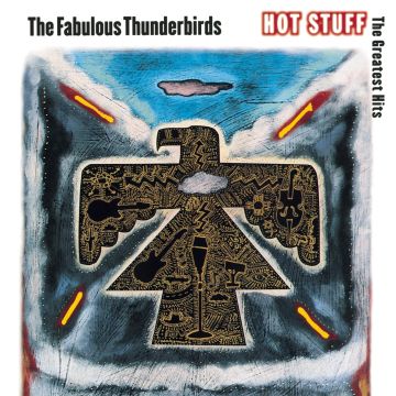 FABULOUS THUNDERBIRDS - HOT STUFF: GREATEST HITS