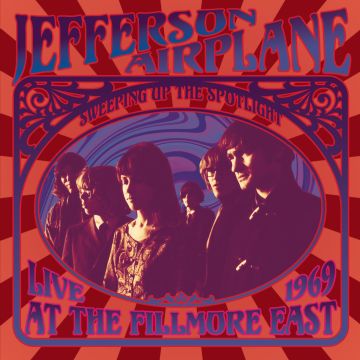 JEFFERSON AIRPLANE - LIVE AT FILLMORE EAST 1969: SWEEPING UP SPOTLIGHT