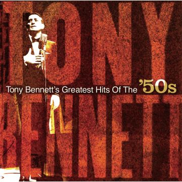 TONY BENNETT - GREATEST HITS OF THE 50'S