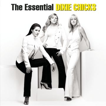 CHICKS - ESSENTIAL DIXIE CHICKS