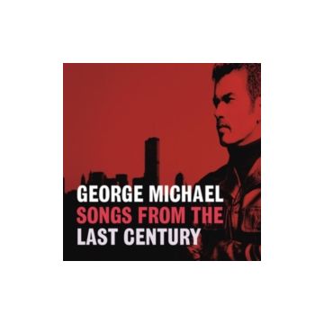 GEORGE MICHAEL - SONGS FROM THE LAST CENTURY