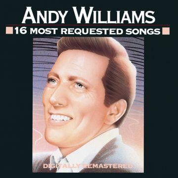 ANDY WILLIAMS - 16 MOST REQUESTED SONGS