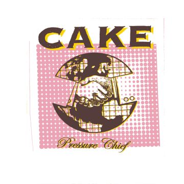 CAKE - PRESSURE CHIEF