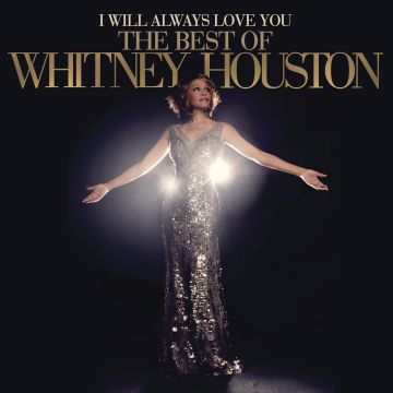 WHITNEY HOUSTON - I WILL ALWAYS LOVE YOU: VERY BEST OF
