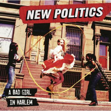 NEW POLITICS - BAD GIRL IN HARLEM