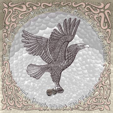 YORKSTON,JAMES & NINA PERSSON & THE SECONDHAND ORCHESTRA - GREAT WHITE SEA EAGLE