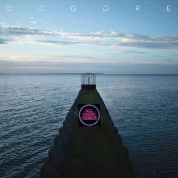 DC GORE - ALL THESE THINGS