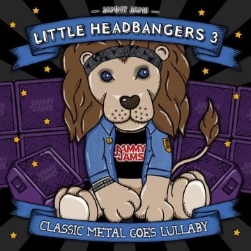 JAMMY JAMS - LITTLE HEADBANGERS 3: CLASSIC METAL GOES LULLABY