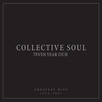 COLLECTIVE SOUL - SEVEN YEAR ITCH: GREATEST HITS, 1994-2001