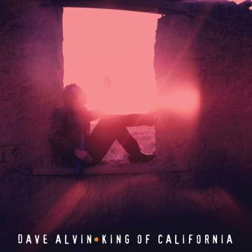 DAVE ALVIN - KING OF CALIFORNIA (25TH ANNIVERSARY EDITION)