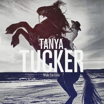TANYA TUCKER - WHILE I'M LIVIN
