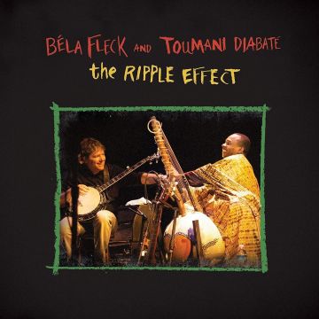 FLECK,BELA & TOUMANI DIABATE - RIPPLE EFFECT
