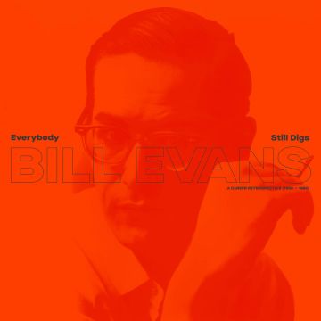 BILL EVANS - EVERYBODY STILL DIGS BILL EVANS