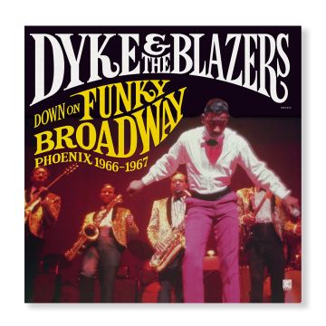 DYKE & THE BLAZERS - DOWN ON FUNKY BROADWAY: PHOENIX (1966-1967)