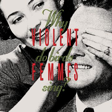 VIOLENT FEMMES - WHY DO BIRDS SING? (DELUXE)