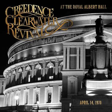 [2CD/2LP/BLU-RAY] CREEDENCE CLEARWATER REVIVAL - AT THE ROYAL ALBERT HALL (DELUXE)