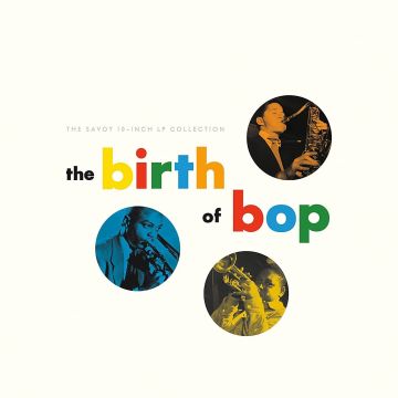 VARIOUS ARTISTS - BIRTH OF BOP: THE SAVOY 10-INCH LP COLLECTION (5TEN INCH)